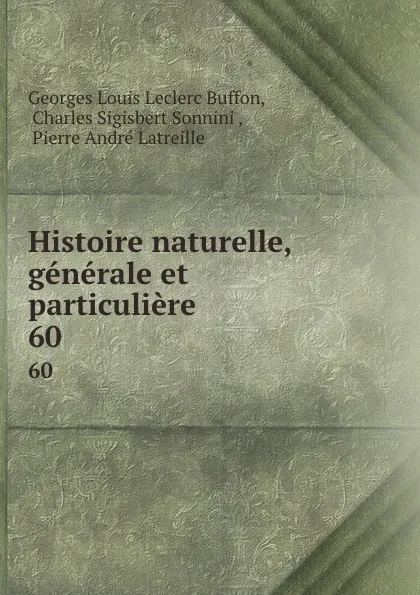 Обложка книги Histoire naturelle, generale et particuliere. 60, Georges Louis Leclerc Buffon