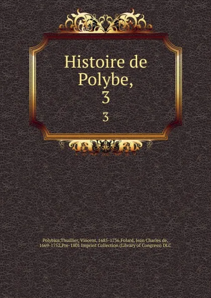 Обложка книги Histoire de Polybe,. 3, Thuillier Polybius