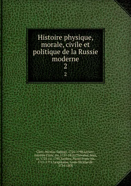 Обложка книги Histoire physique, morale, civile et politique de la Russie moderne. 2, M. le Clerc