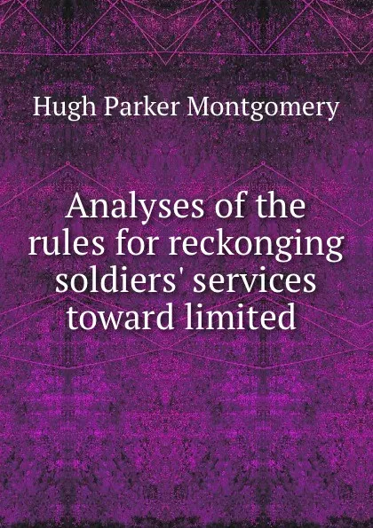 Обложка книги Analyses of the rules for reckonging soldiers. services toward limited ., Hugh Parker Montgomery