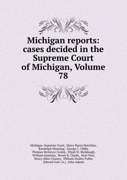 Обложка книги Michigan reports: cases decided in the Supreme Court of Michigan, Volume 78, Michigan. Supreme Court