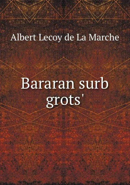 Обложка книги Bararan surb grots., M. l'abbé Trochon