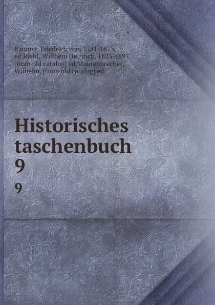 Обложка книги Historisches taschenbuch. 9, Friedrich von Raumer