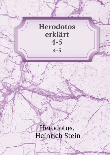 Обложка книги Herodotos erklart. 4-5, Heinrich Stein Herodotus