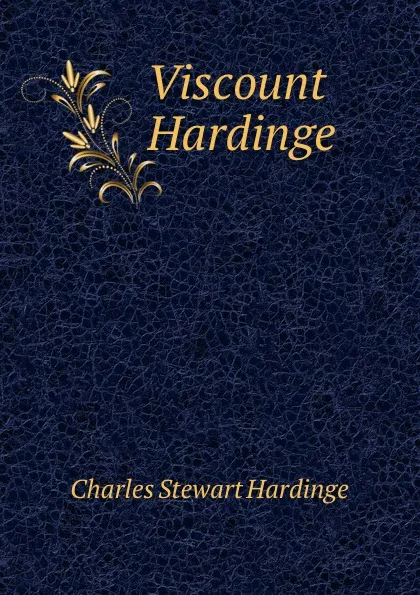 Обложка книги Viscount Hardinge, Charles Stewart Hardinge