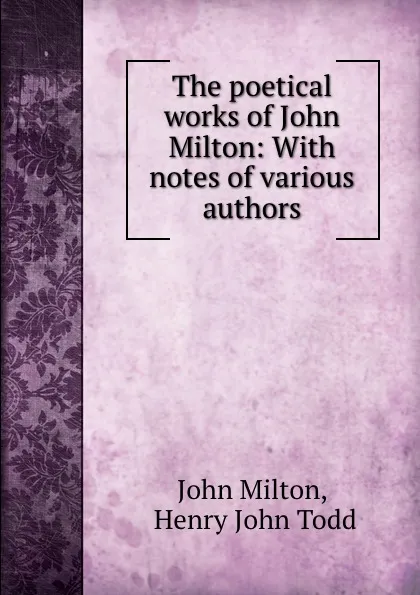 Обложка книги The poetical works of John Milton: With notes of various authors, John Milton