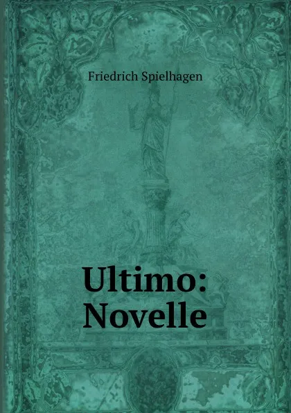 Обложка книги Ultimo: Novelle, Friedrich Spielhagen