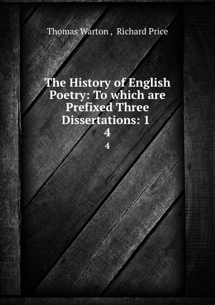 Обложка книги The History of English Poetry: To which are Prefixed Three Dissertations: 1 . 4, Thomas Warton