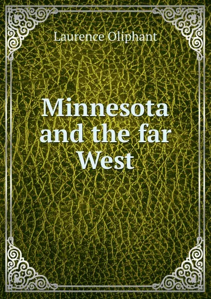 Обложка книги Minnesota and the far West, Laurence Oliphant