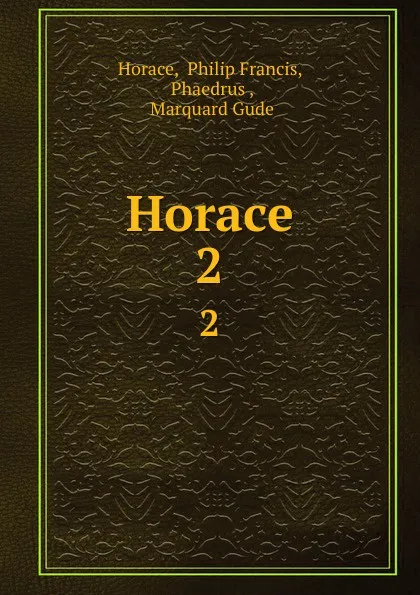 Обложка книги Horace. 2, Philip Francis Horace