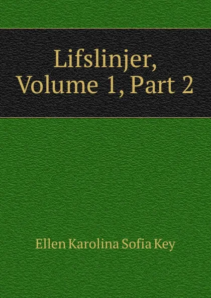 Обложка книги Lifslinjer, Volume 1,.Part 2, Ellen Karolina Sofia Key