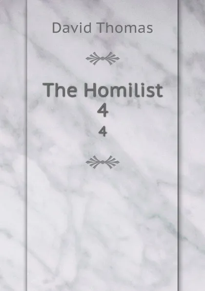 Обложка книги The Homilist. 4, David Thomas