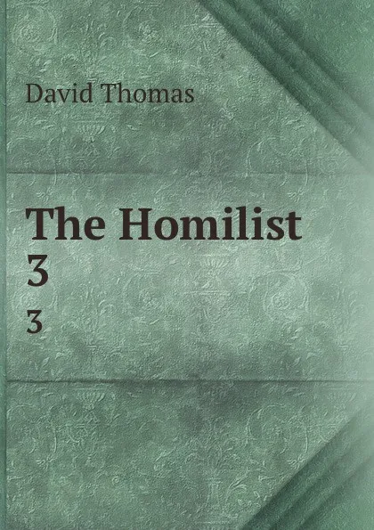 Обложка книги The Homilist. 3, David Thomas