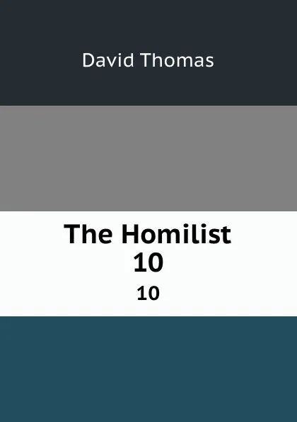 Обложка книги The Homilist. 10, David Thomas