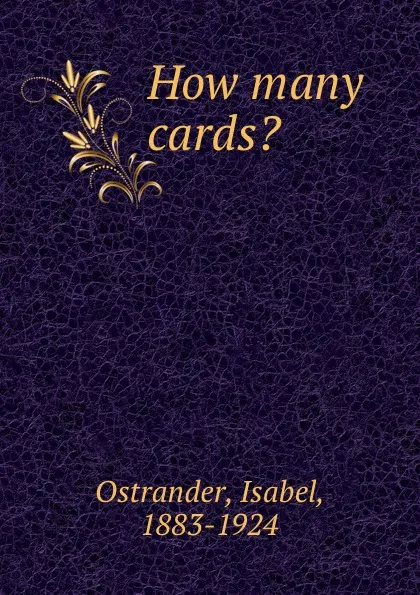 Обложка книги How many cards., Isabel Ostrander