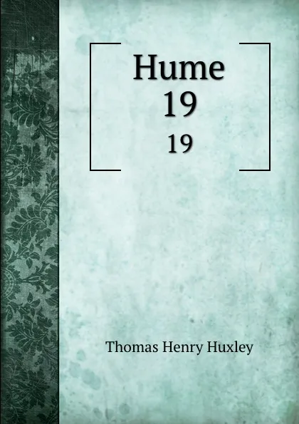 Обложка книги Hume. 19, Thomas Henry Huxley