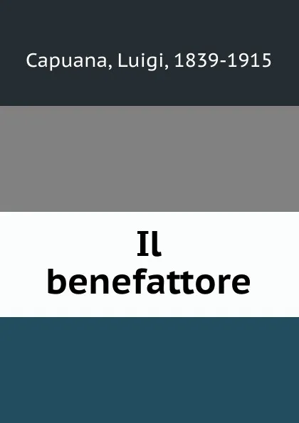 Обложка книги Il benefattore, Luigi Capuana