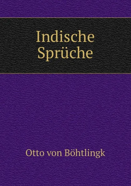 Обложка книги Indische Spruche, Otto von Böhtlingk