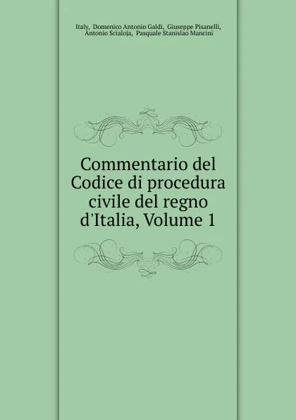 Обложка книги Commentario del Codice di procedura civile del regno d.Italia, Volume 1, Domenico Antonio Galdi Italy