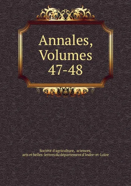 Обложка книги Annales, Volumes 47-48, Société d'agriculture