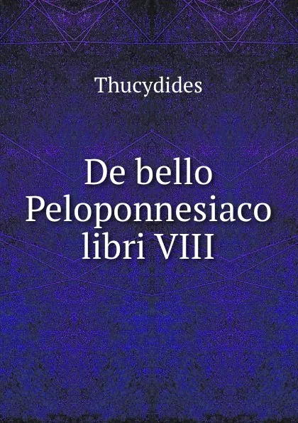 Обложка книги De bello Peloponnesiaco libri VIII., Thucydides