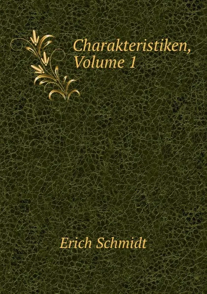 Обложка книги Charakteristiken, Volume 1, Erich Schmidt