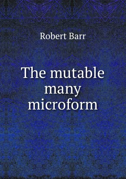 Обложка книги The mutable many microform, Barr Robert