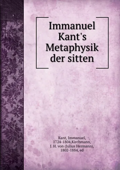 Обложка книги Immanuel Kant.s Metaphysik der sitten, Immanuel Kant