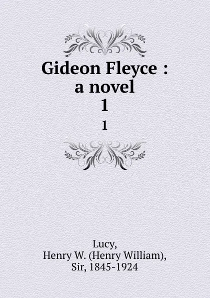 Обложка книги Gideon Fleyce : a novel. 1, Henry William Lucy