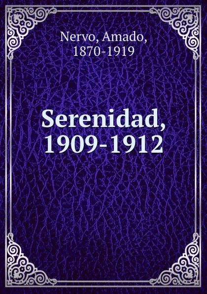 Обложка книги Serenidad, 1909-1912, Amado Nervo