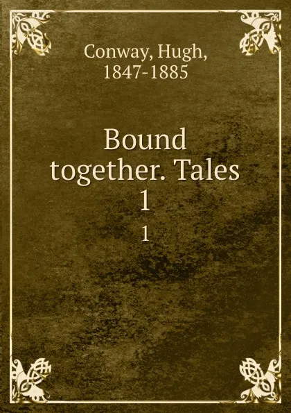 Обложка книги Bound together. Tales. 1, Hugh Conway