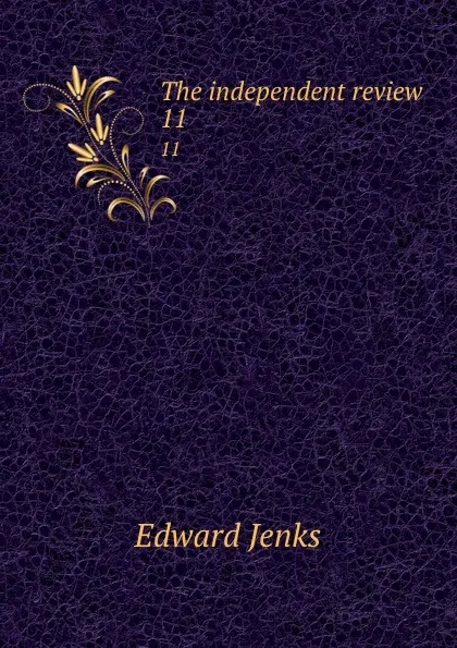 Обложка книги The independent review. 11, Jenks Edward