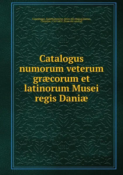 Обложка книги Catalogus numorum veterum graecorum et latinorum Musei regis Daniae, Copenhagen. Kunstkammeret