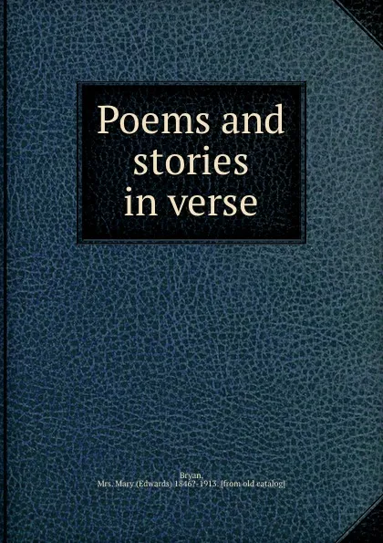 Обложка книги Poems and stories in verse, Edwards Bryan