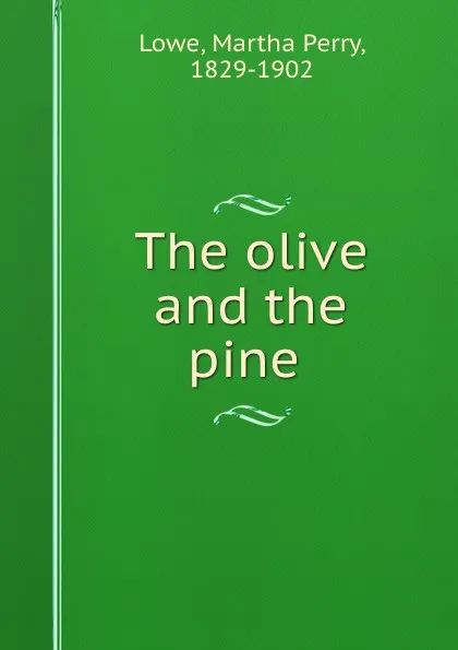 Обложка книги The olive and the pine, Martha Perry Lowe