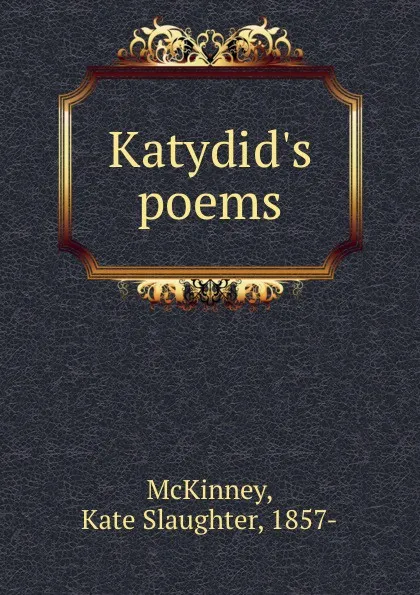 Обложка книги Katydid.s poems, Kate Slaughter McKinney