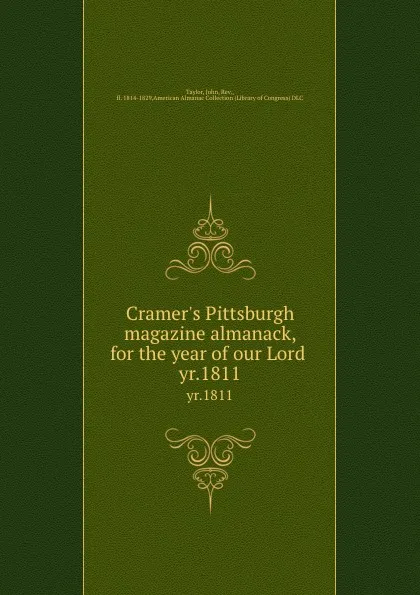 Обложка книги Cramer.s Pittsburgh magazine almanack, for the year of our Lord . yr.1811, John Taylor