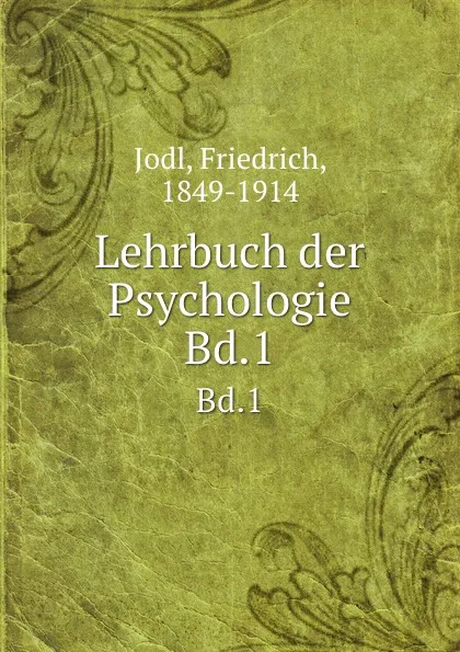 Обложка книги Lehrbuch der Psychologie. Bd.1, Friedrich Jodl