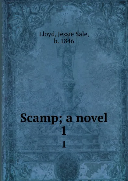 Обложка книги Scamp; a novel. 1, Jessie Sale Lloyd