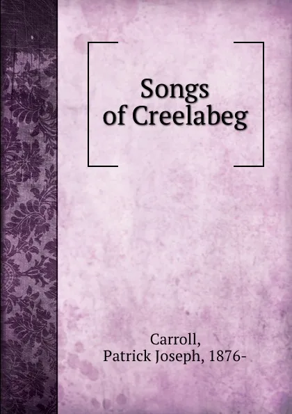 Обложка книги Songs of Creelabeg, Patrick Joseph Carroll