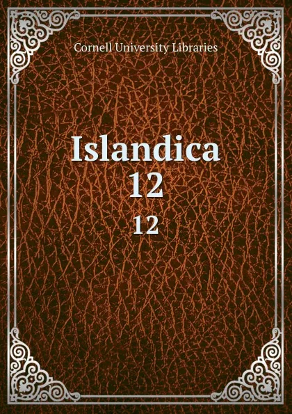 Обложка книги Islandica. 12, Cornell University Libraries