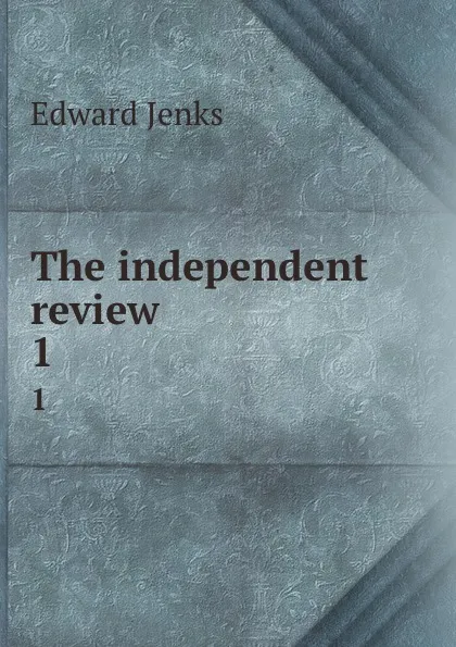 Обложка книги The independent review. 1, Jenks Edward