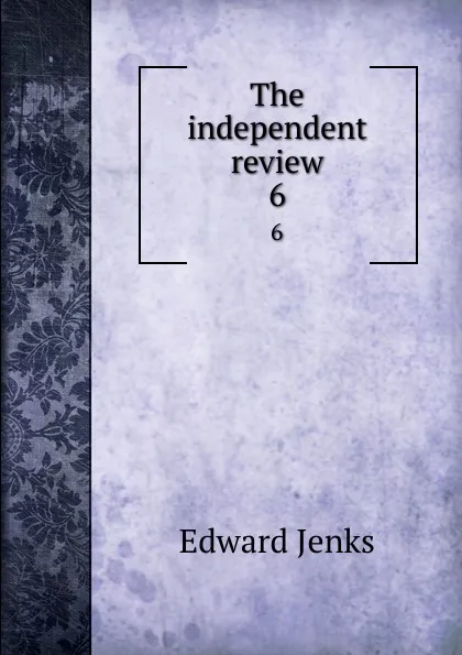 Обложка книги The independent review. 6, Jenks Edward