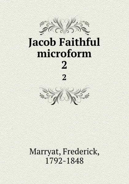 Обложка книги Jacob Faithful microform. 2, Frederick Marryat