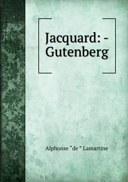 Обложка книги Jacquard: - Gutenberg, Lamartine Alphonse de