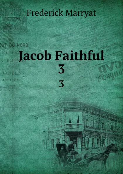 Обложка книги Jacob Faithful. 3, Frederick Marryat