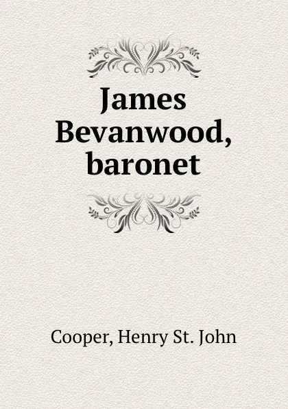 Обложка книги James Bevanwood, baronet, Henry St. John Cooper