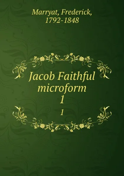 Обложка книги Jacob Faithful microform. 1, Frederick Marryat