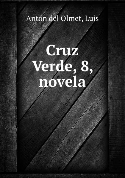 Обложка книги Cruz Verde, 8, novela, Antón del Olmet