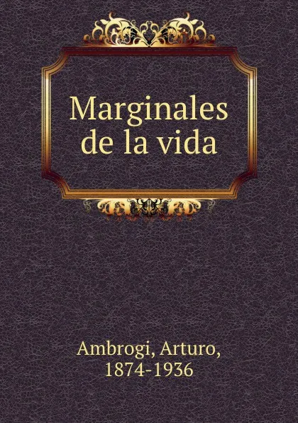 Обложка книги Marginales de la vida, Arturo Ambrogi